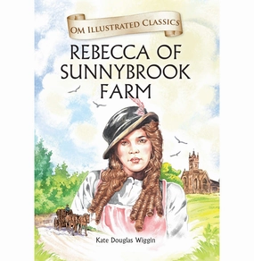 Children Classics : Rebecca Of Sunnybrook Farm : Illustrated Abridged Classics With Practice Questions (Om Illustrated Classics For Kids) [Hardcover] Kate Douglas Wiggin Imaginative play Young minds at work