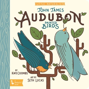Little Naturalists: John James Audubon Painted Birds Joyful learning Fun that fuels growth