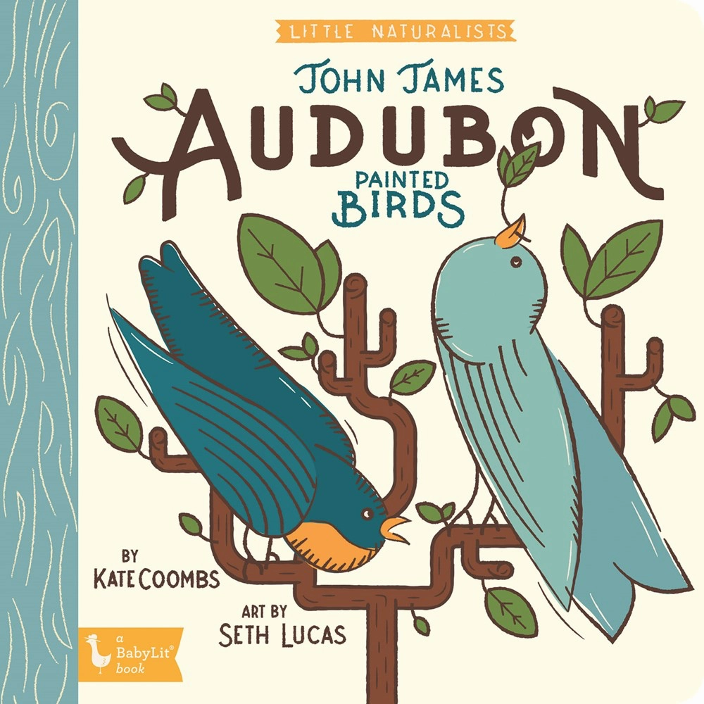 Little Naturalists: John James Audubon Painted Birds Joyful learning Fun that fuels growth