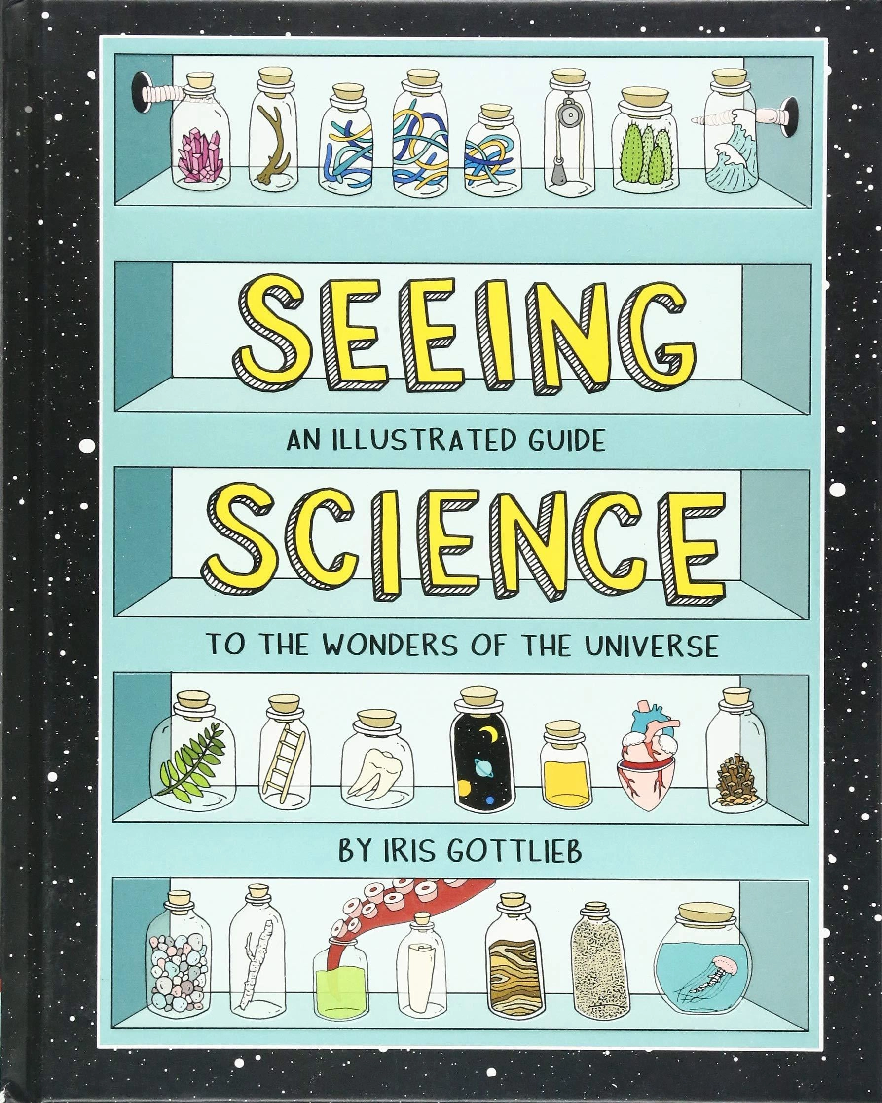 Seeing Science: An Illustrated Guide To The Wonders Of The Universe Exploration made fun
