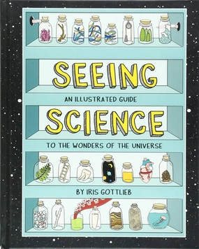 Seeing Science: An Illustrated Guide To The Wonders Of The Universe Exploration made fun