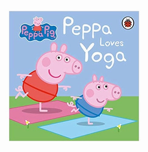 Early learning Quiet play for growing minds Peppa Pig: Peppa Loves Yoga [Board Book] Peppa Pig [Board Book] Peppa Pig