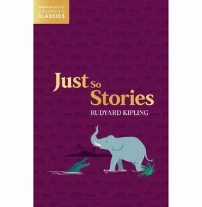 Young explorers Moments of imagination Just So Stories : Harpercollins ChildrenS Classics Kipling Rudyard