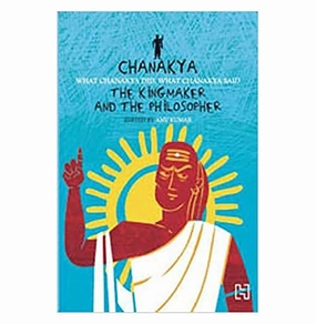 Imaginative play Creative time for curious minds Chanakya: The Kingmaker And The Philosopher [Paperback] Kumar Anu [Paperback] Kumar Anu