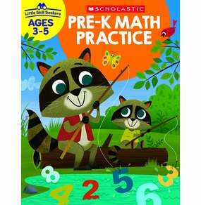 Smart little ones Creative time for curious minds Little Skill Seekers: Pre:K Math Practice Scholastic