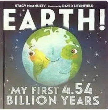 Learn & grow Earth! My First 4.54 Billion Years