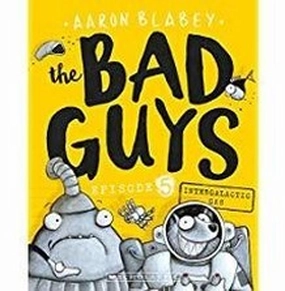 The Bad Guys #5: Intergalactic Gas Aaron Blabey Young explorers