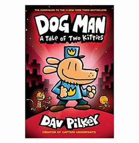 Dog Man 3: Dog Man: A Tale Of Two Kitties: From The Creator Of Captain Underpants Dav Pilkey Dav Pilkey Hands-on discovery Active learners