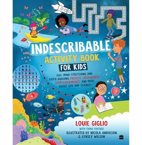 Indescribable Activity Book For Kids : 100  Mind:Stretching And Faith:Building Puzzles Crosswordsstem Experiments And More About God And Science! [Paperback] Giglio Louie Designed for development