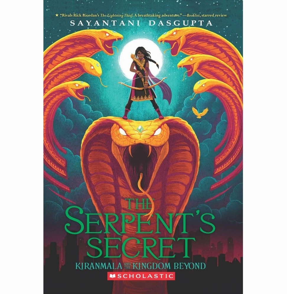 Kiranmala And The Kingdom Beyond #1: The Serpents Secret Sayantani Dasgupta Creative kids