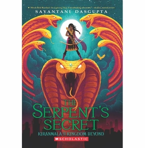 Kiranmala And The Kingdom Beyond #1: The Serpents Secret Sayantani Dasgupta Creative kids