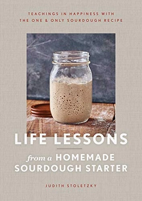 Life Lessons From A Homemade Sourdough Starter By Judith Stoletzky Kid-focused experiences