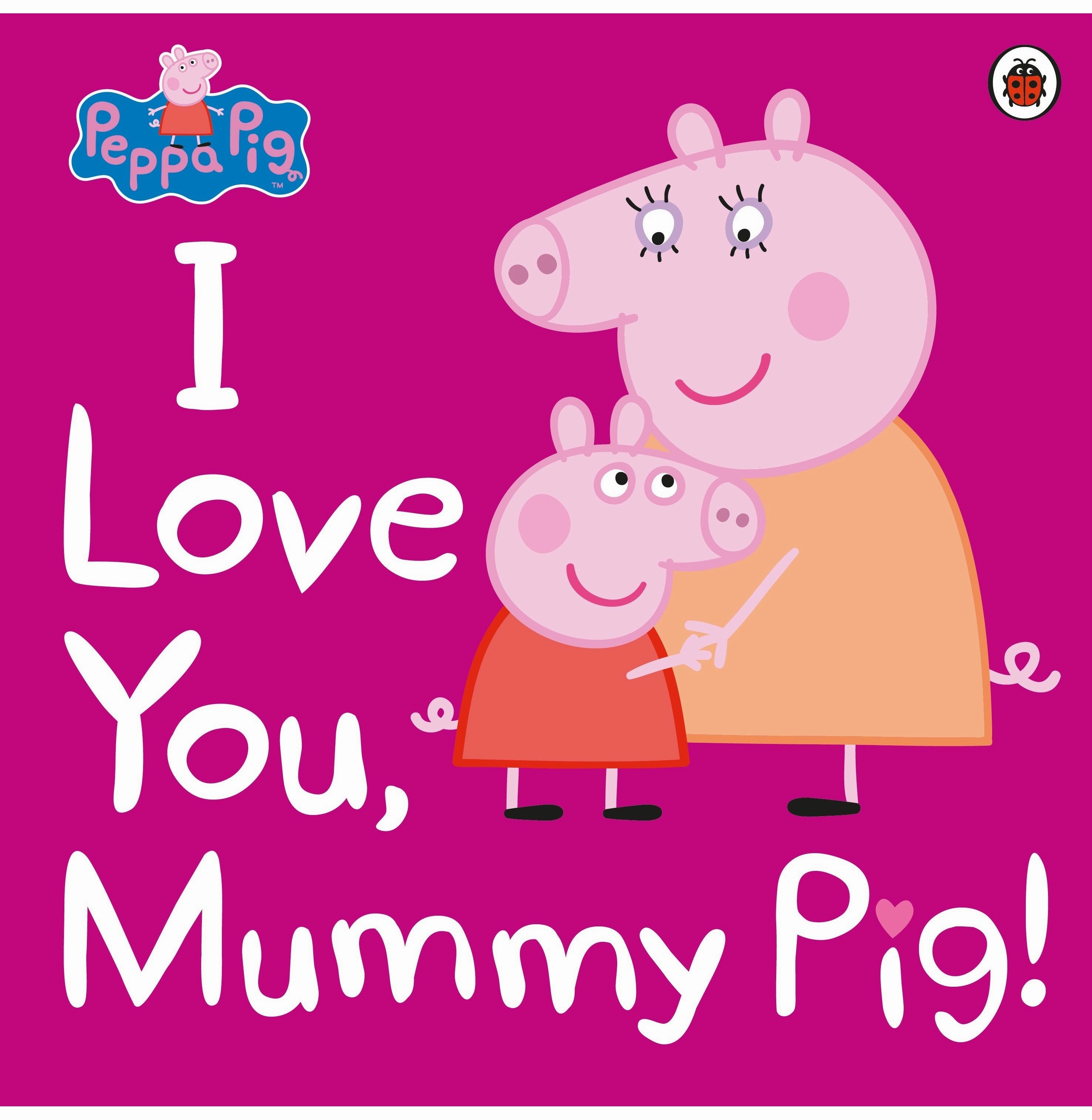 Play-based education Peppa Pig: I Love You Mummy Pig [Paperback] Peppa Pig