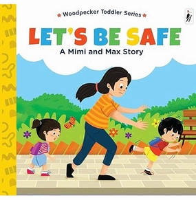 A Mimi & Max Story:Let'S Be Safe Board Books [Hardcover] Woodpecker Books And Wilco International Llp Smart & fun Exploration made fun