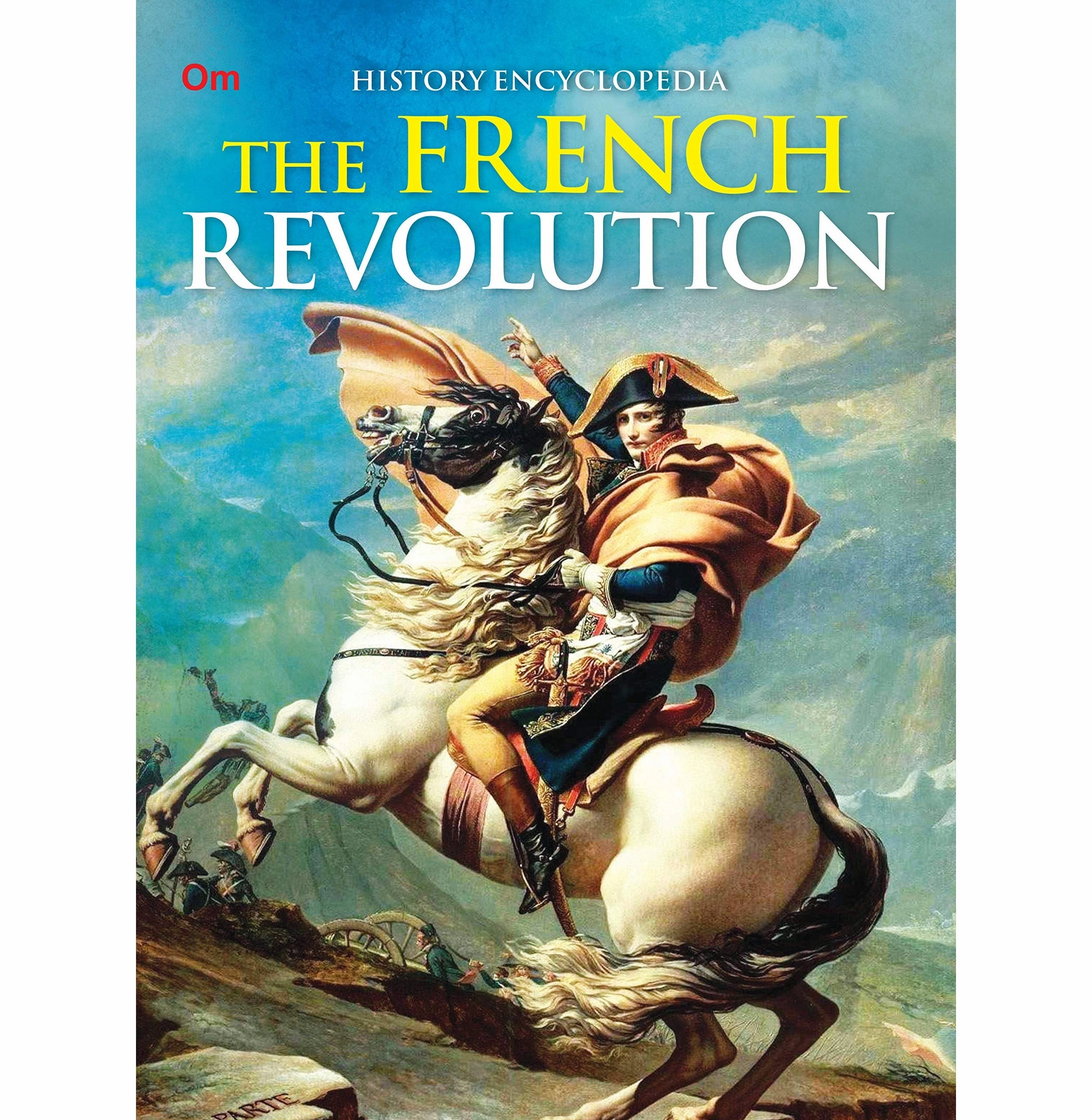 Engaging young minds Encyclopedia: The French Revolution (History Encyclopedia) [Paperback] Om Books Editorial Team