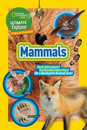 National Geographic Kids Ultimate Explorer Field Guide: Mammals Smart kids gear