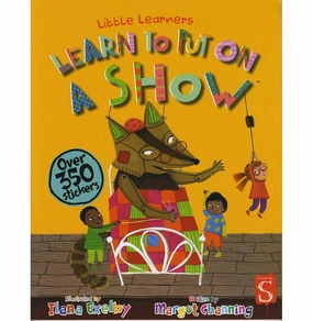 Exploration gear Little hands Little Learners: Learn To Put On A Show Margot Channing And Ilana Exelby