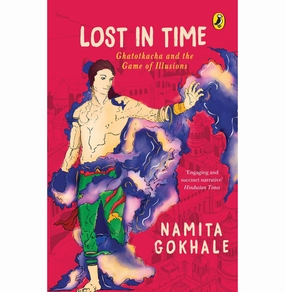 Lost In Time : Ghatotkacha And The Game: Ghatotkacha And The Game Of Illusions [Paperback] Gokhale Namita Parent-approved learning