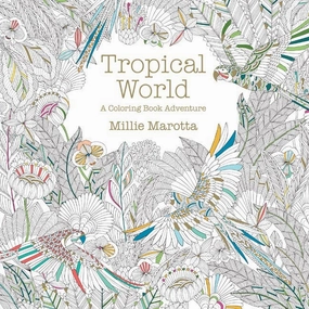 Millie Marotta Tropical World Coloring Book Holistic