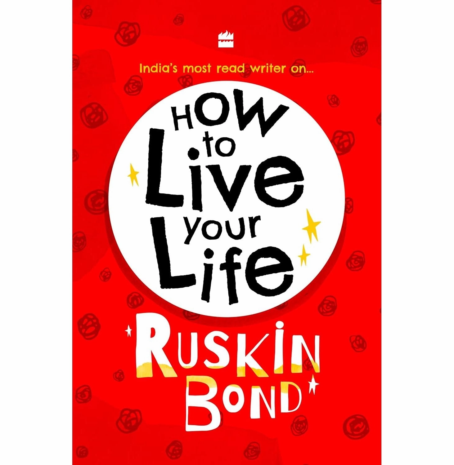 How To Live Your Life [Hardcover] Bond Ruskin Joyful learning Little creators