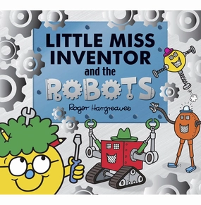 Little Miss Inventor And The Robots: Inspiring Girls To Become Extraordinary Women (Mr. Men And Little Miss Picture Books) [Paperback] Hargreaves Adam Young learners