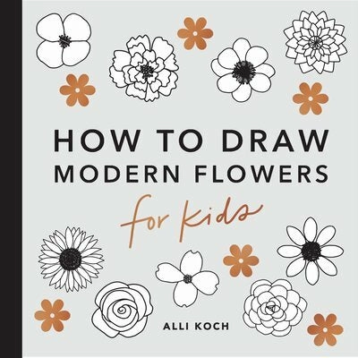 Modern Flowers: A How To Draw Book For Kids Exploration gear