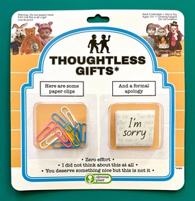Curious minds Moments of imagination Thoughtless Gifts (I'M Sorry)
