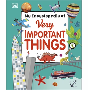 My Encyclopedia Of Very Important Things: For Little Learners Who Want To Know Everything (My Very Important Encyclopedias) [Hardcover] Dk Discover & grow