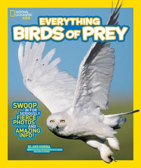 National Geographic Kids: Everything Birds Of Prey Young explorers Growing minds