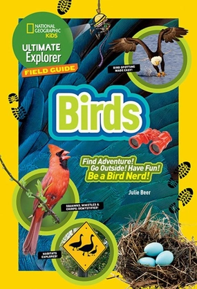 National Geographic Kids Ultimate Explorer Field Guide: Birds Designed for development Thoughtful learning