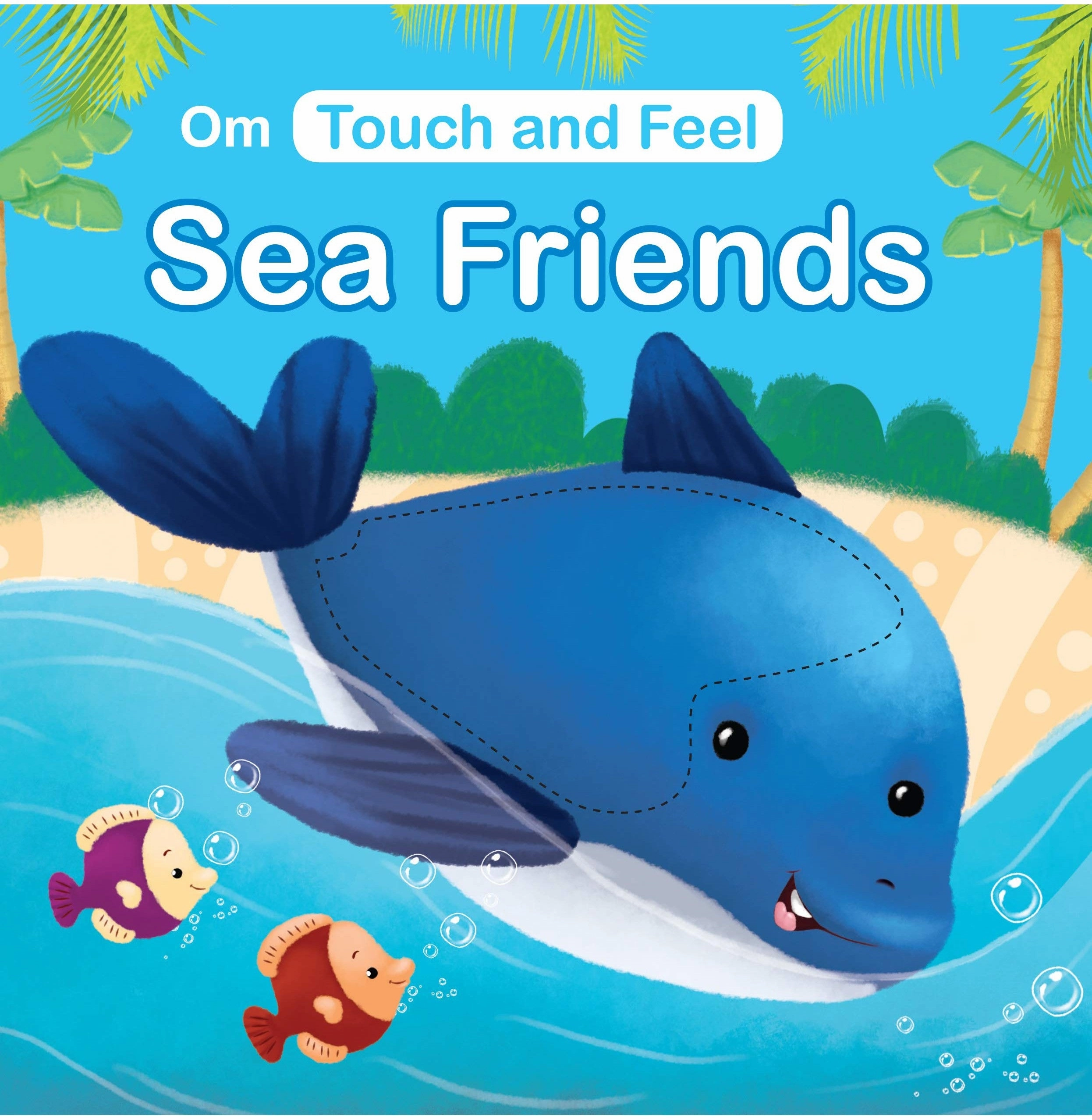Child development Play-based education Sea Friends: Touch And Feel Board Book For Kids : Children'S Interactive Elements : Sea Creatures : Sensory Learning : Colorful Visuals ; 2  Ages [Hardcover] Kirti Pathak