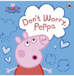 Smart activities for young learners Growth tools Peppa Pig: Don'T Worry Peppa [Paperback] Peppa Pig