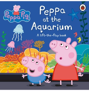 Fun that fuels growth Peppa Pig: Peppa At The Aquarium (A Lift [Board Book] Peppa Pig