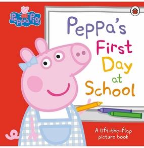 Peppa Pig: PeppaS First Day At School: A Lift:The:Flap Picture Book Peppa Pig Smart little ones Young explorers