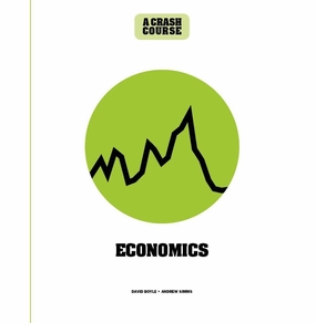 Economics: A Crash Course: Become An Instant Expert Boyle David And Simms Andrew Tools for tiny thinkers Little builders