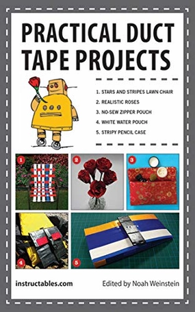 Practical Duct Tape Projects By Instructables.Com Tiny thinkers Tools for tiny thinkers