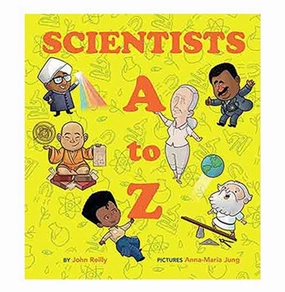 Scientists A To Z (English) [Paperback] John Reilly And Anna:Maria Jung Creative minds