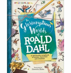 The Gloriumptious Worlds Of Roald Dahl: A Spectacular Scrapbook Of Stories Characters And Creations [Hardcover] Stella Caldwell And Quentin Blake Young explorers