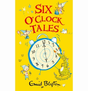 Six O' Clock Tales [Paperback] Blyton Enid Growing minds
