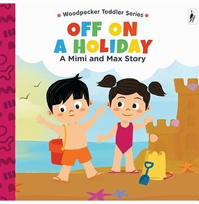 Curiosity starters Smart kids gear A Mimi & Max Story:Off On A Holiday Board Book [Hardcover] Woodpecker Books And Wilco International Llp