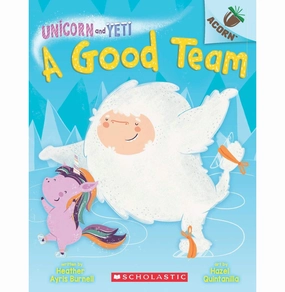 An Acorn Book: Unicorn And Yeti #2: A Good Team Heather Ayris Burnell Early learning