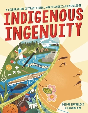 Indigenous Ingenuity: A Celebration Of Traditional North American Knowledge Playroom adventures begin here