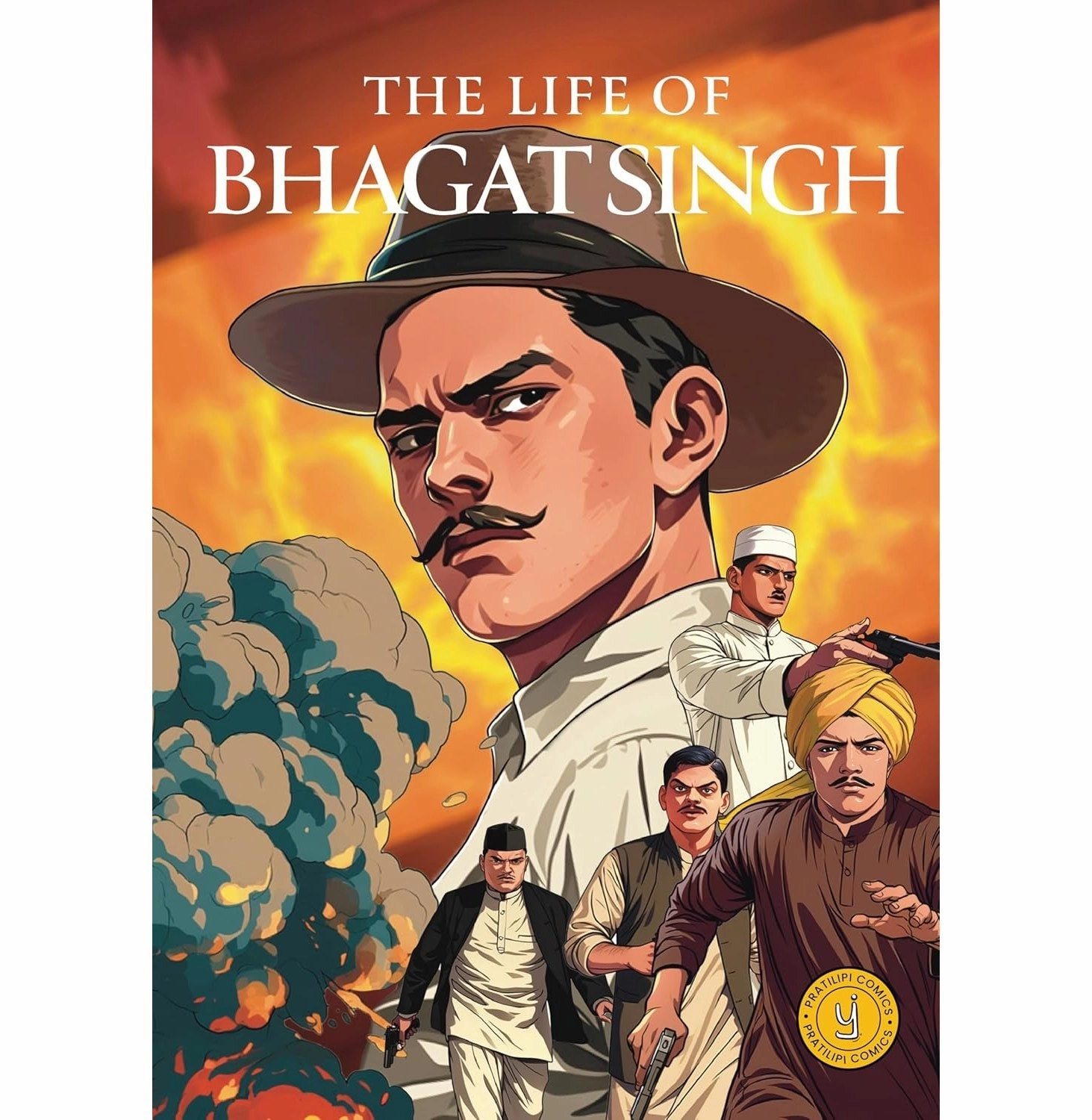 The Life Of Bhagat Singh: Classic Indian Stories Curiosity starters Fun-based learning