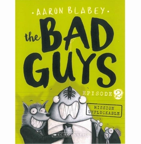 Busy kids The Bad Guys Episode 2: Mission Unpluckable Aaron Blabey Aaron Blabey