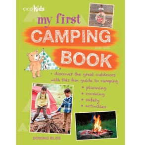 Busy kids My First Camping Book: Discover The Great Outdoors With This Fun Guide To Camping: Planning Cooking Safety Activities [Paperback] Bliss Dominic