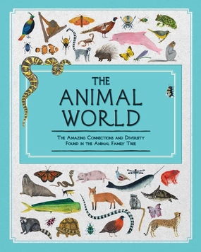 The Animal World: The Amazing Connections And Diversity Found In The Animal Family Tree Play & learn