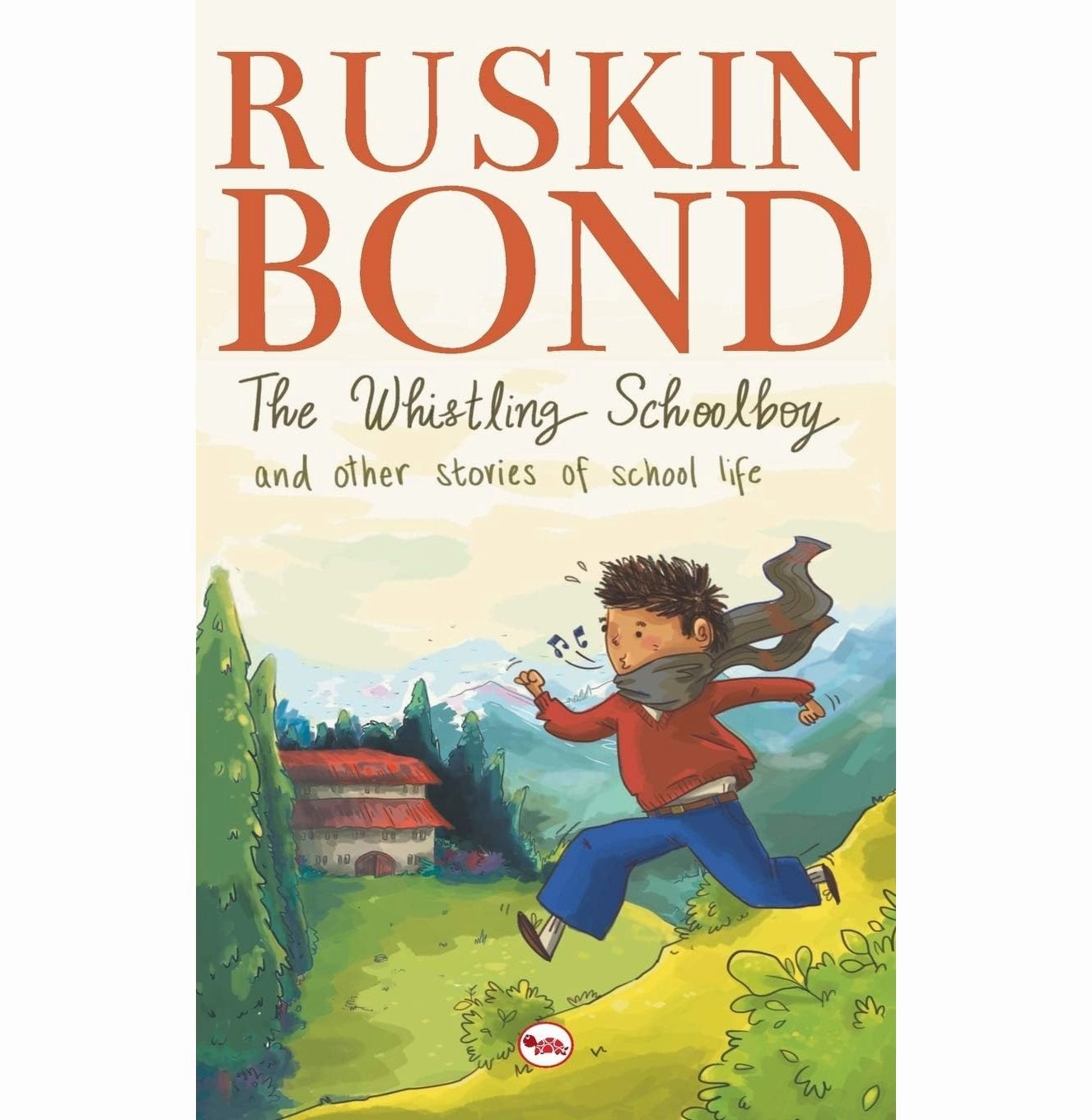 The Whistling School Boy And Other Stories Of School Life Ruskin Bond Discover & grow