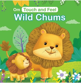 Wild Chums: Touch And Feel Board Book For Kids : Wild Animals : Creatures : ChildrenS Interactive Elements : Appropriate Fun : Visual Learning ; 2  Ages [Hardcover] Kirti Pathak Creative minds Smart little ones