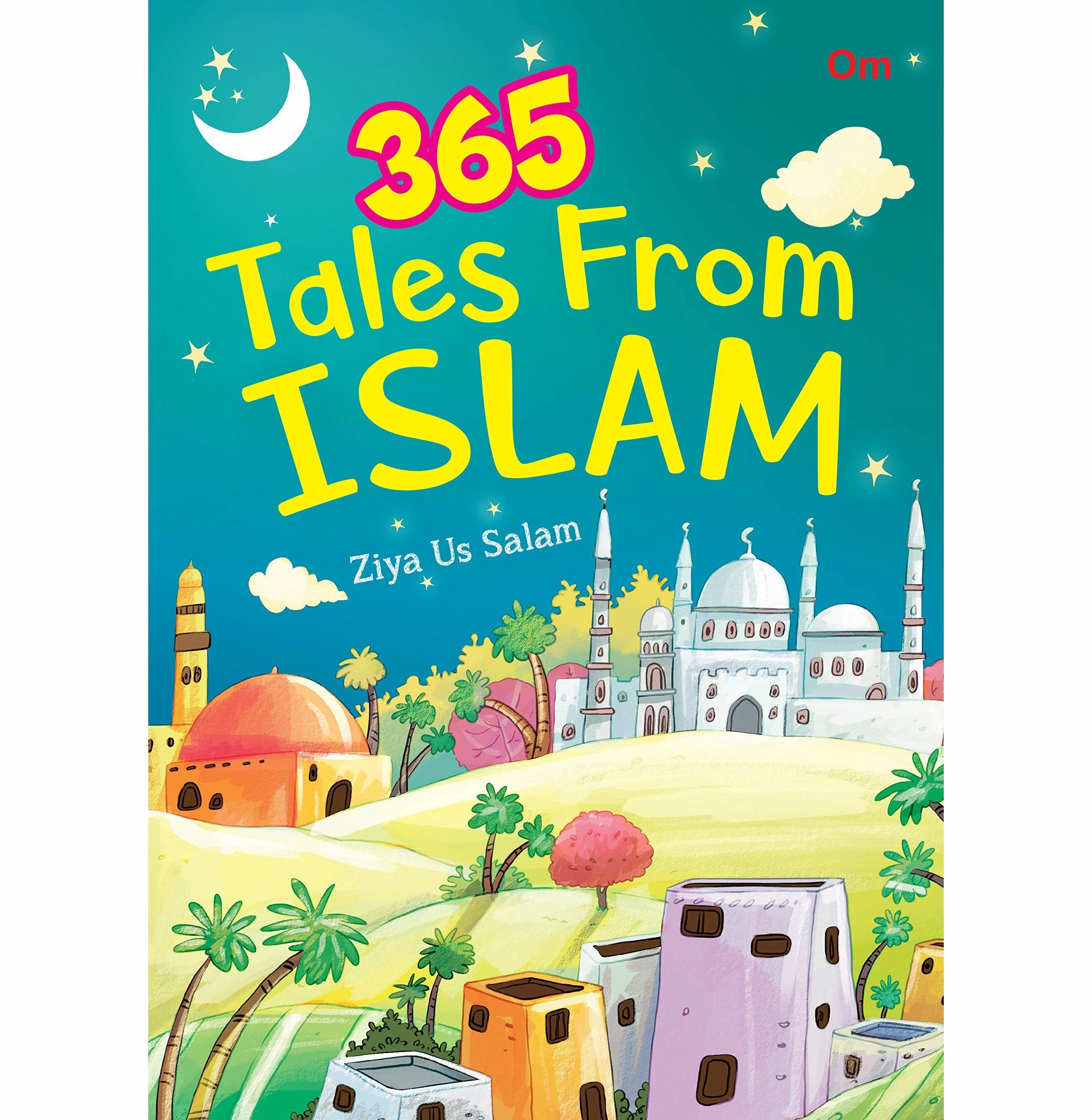 Story Books : 365 Tales From Islam (Illustrated Stories For Children) (365 Series) [Hardcover] Ziya Us Salam Designed for development