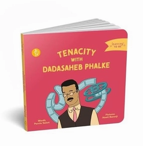 Tenacity With Dadasaheb Phalke (Learning To Be) [Board Book] Saket Pervin Young imaginations Everyday learning